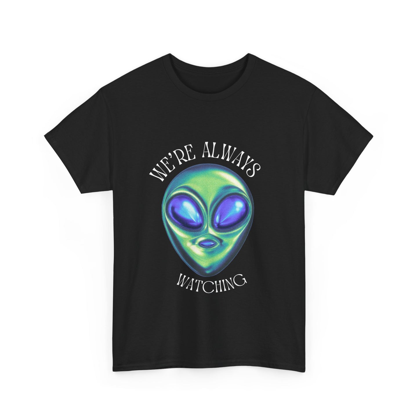 'We're ALWAYS Watching' Outerverse T shirt