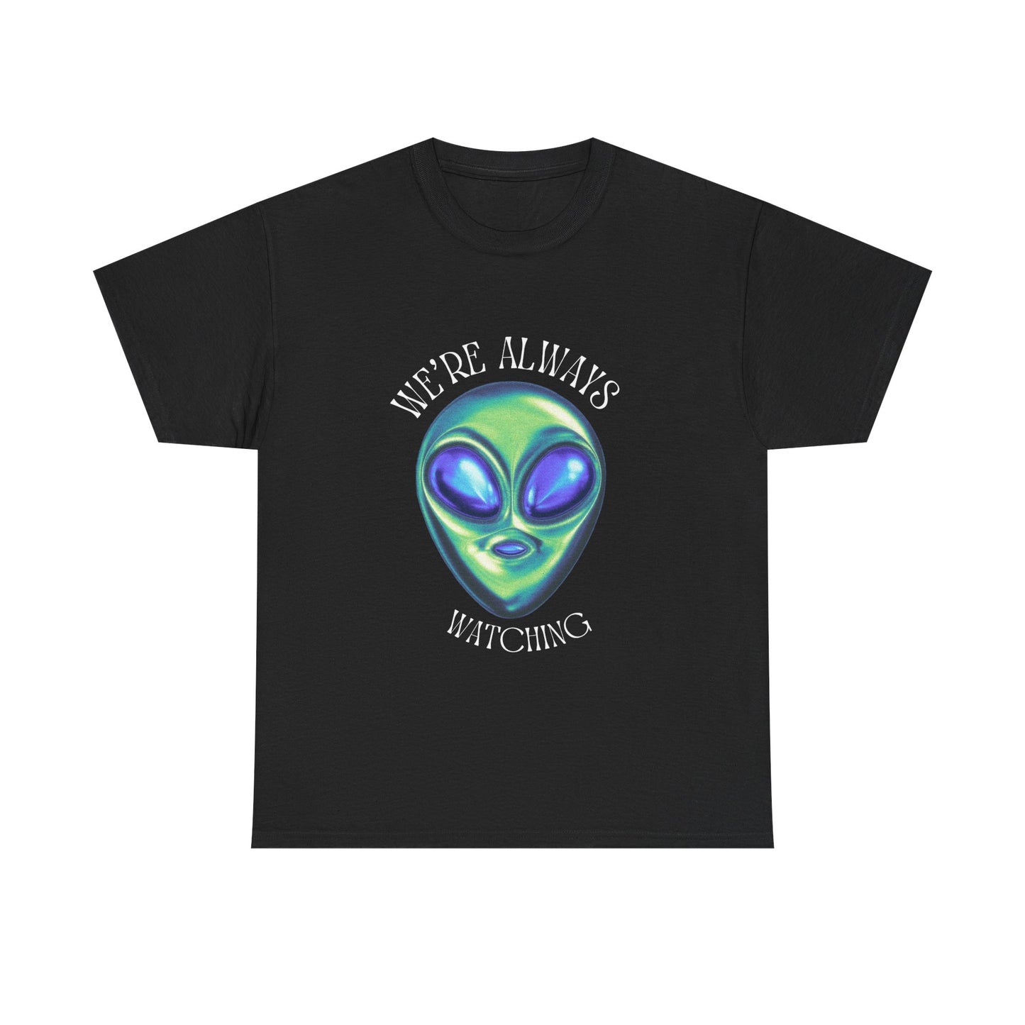 'We're ALWAYS Watching' Outerverse T shirt