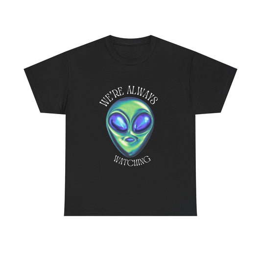 'We're ALWAYS Watching'  Outerverse T shirt