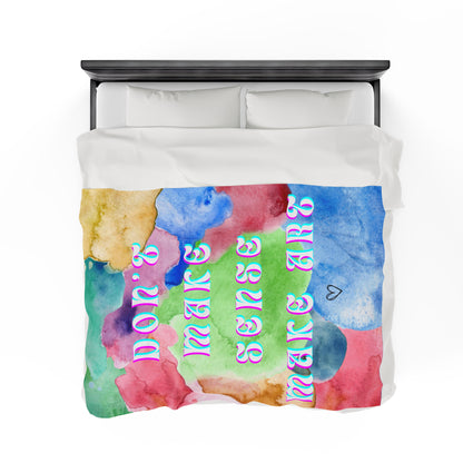 Don't Make Sense, Make Art Velveteen Plush Blankie