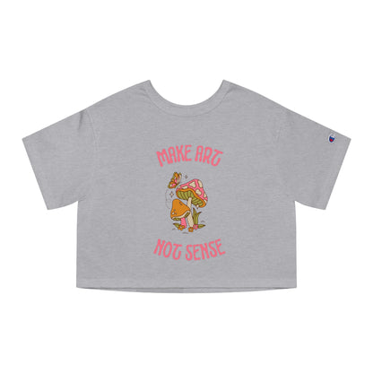 Make Art Not Sense Champion Women's Heritage Cropped T-Shirt