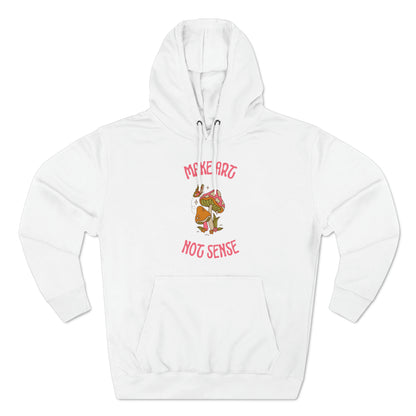 Make Art Not Sense Premium Pullover Hoodie