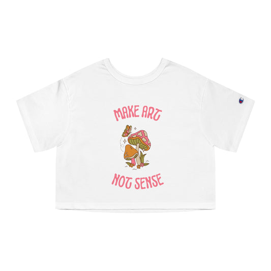 Make Art Not Sense Champion Women's Heritage Cropped T-Shirt